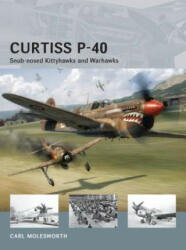 Curtiss P-40: Snub-Nosed Kittyhawks and Warhawks (2013)