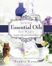 Mixing Essential Oils for Magic - Sandra Kynes (2013)