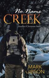 No Name Creek: Another Christmas Story (ISBN: 9781960764010)