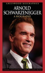 Arnold Schwarzenegger - Louise Krasniewicz, Michael Blitz (ISBN: 9780313338106)