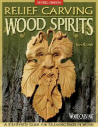 Relief Carving Wood Spirits, Revised Edition - Lora S Irish (2013)