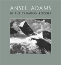Ansel Adams in the Canadian Rockies - Ansel Adams (2013)