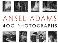 Ansel Adams' 400 Photographs - Ansel Adams (2013)