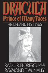 Dracula, Prince Of Many Faces - Radu R. Florescu (ISBN: 9780316286565)