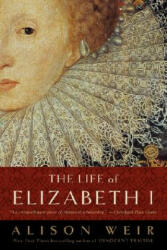 Life of Elizabeth I - Alison Weir (ISBN: 9780345425508)