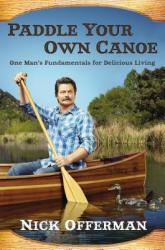 Paddle Your Own Canoe - Nick Offerman (2013)