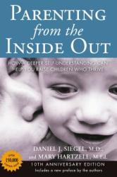 Parenting from the Inside out - 10th Anniversary Edition - Daniel J. Siegel, Mary Hartzell (2013)