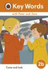 Key Words with Peter and Jane Level 2b - Come and Look - LADYBIRD (ISBN: 9780241510773)