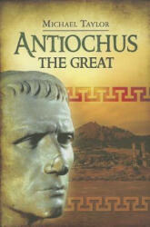 Antiochus the Great - Michael Taylor (2013)