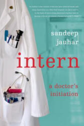 Intern: A Doctor's Initiation (ISBN: 9780374531591)