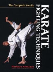 Karate Fighting Techniques: The Complete Kumite - Hirokazu Kanazawa (2013)