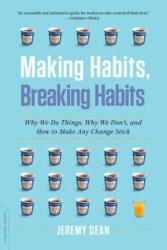 Making Habits Breaking Habits: Why We Do Things Why We Don't and How to Make Any Change Stick (2013)