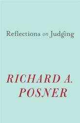 Reflections on Judging - Richard A Posner (2013)