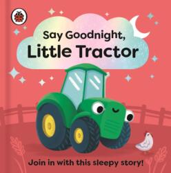 Say Goodnight, Little Tractor (ISBN: 9780241627358)