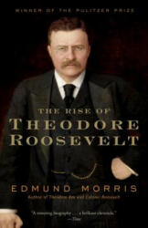 Rise of Theodore Roosevelt - Edmund Morris (ISBN: 9780375756788)