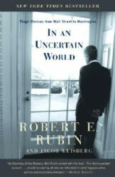 In an Uncertain World - Robert Edward Rubin, Jacob Weisberg (ISBN: 9780375757303)