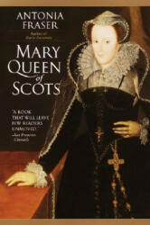 Mary Queen of Scots - Antonia Fraser (ISBN: 9780385311298)