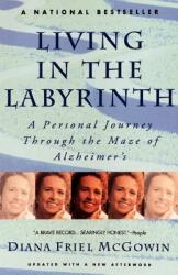 Living in the Labyrinth: A Personal Journey Through the Maze of Alzheimer's (ISBN: 9780385313186)