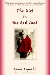 Girl in the Red Coat - Roma Ligocka, Iris Von Finckenstein, Margot Bettauer Dembo (ISBN: 9780385337403)