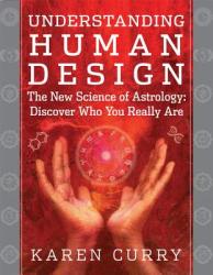 Understanding Human Design - Karen Curry (2013)