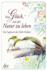 Vom Glück, mit der Natur zu leben - Edith Holden, Karin Ter Wey, Edith Holden (2013)