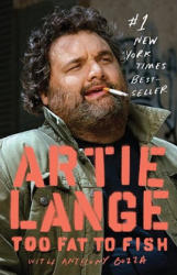 Too Fat to Fish - Artie Lange, Anthony Bozza, Howard Stern (ISBN: 9780385526579)