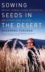 Sowing Seeds in the Desert - Masanobu Fukuoka (2013)
