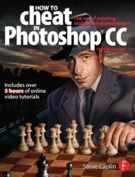 How To Cheat In Photoshop CC - Steve Caplin (2013)