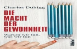 Die Macht der Gewohnheit - Charles Duhigg, Thorsten Schmidt (2013)