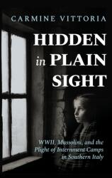 Hidden in Plain Sight: WWII, Mussolini, and the Plight of Internment Camps in Southern Italy (ISBN: 9781960299123)