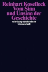 Vom Sinn und Unsinn der Geschichte - Reinhart Koselleck, Carsten Dutt (2013)