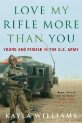 Love My Rifle More Than You: Young and Female in the U. S. Army (ISBN: 9780393329223)