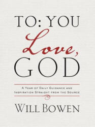To You; Love, God - Will Bowen (ISBN: 9781601426895)