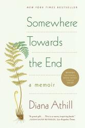 Somewhere Towards the End: A Memoir (ISBN: 9780393338003)