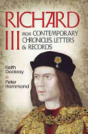 Richard III: From Contemporary Chronicles Letters and Records (2013)