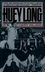 Huey Long - T. Harry Williams (ISBN: 9780394747903)