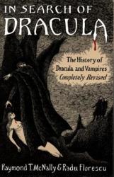 In Search of Dracula: The History of Dracula and Vampires - Raymond T. McNally, Radu R. Florescu (ISBN: 9780395657836)