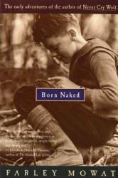 Born Naked: The Early Adventures of the Author of Never Cry Wolf (ISBN: 9780395735282)