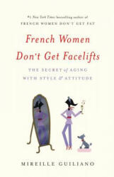 French Women Don't Get Facelifts - Mireille Guiliano (2013)