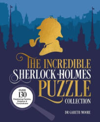 The Incredible Sherlock Holmes Puzzle Collection: Over 130 Perplexing Puzzles, Enigmas and Conundrums - Sidney Paget, George Wylie Hutchinson (ISBN: 9781398829435)