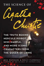 The Science of Agatha Christie: The Truth Behind Hercule Poirot, Miss Marple, and More Iconic Characters from the Queen of Crime - Kelly Florence (ISBN: 9781510773486)
