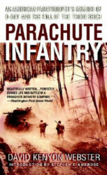 Parachute Infantry: An American Paratrooper's Memoir of D-Day and the Fall of the Third Reich - David Kenyon Webster (ISBN: 9780440240907)