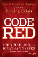 Code Red: How to Protect Your Savings from the Coming Crisis (2013)