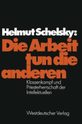 Die Arbeit Tun Die Anderen - Helmut Schelsky (2012)