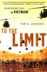 To the Limit: An Air Cav Huey Pilot in Vietnam - Tom A. Johnson (ISBN: 9780451222183)
