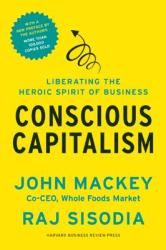 Conscious Capitalism, With a New Preface by the Authors - John Mackey (2014)