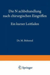 Die Nachbehandlung Nach Chirurgischen Eingriffen - M Behrend (ISBN: 9783642895289)