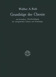 Grundzuge Der Chemie Mit Besonderer Berucksichtigung Der Anorganischen Chemie Und Technologie - Walther A. Roth (ISBN: 9783663030317)