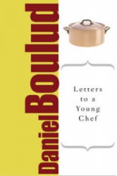 Letters to a Young Chef - Daniel Boulud (ISBN: 9780465007776)