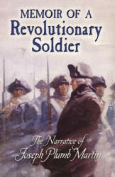 Memoir of a Revolutionary Soldier - Joseph Plumb Martin (ISBN: 9780486451466)